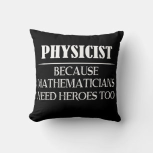 Physiker - Weil Mathematiker auch Helden brauchen Kissen