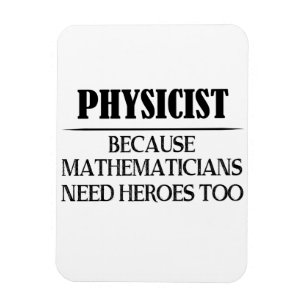 Physiker - Weil Mathematiker auch Helden brauchen Magnet