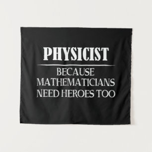 Physiker - Weil Mathematiker auch Helden brauchen Wandteppich