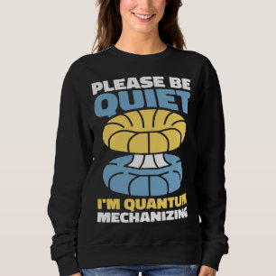 Physiker Wissenschaft Wissenschaftler Quantenphysi Sweatshirt
