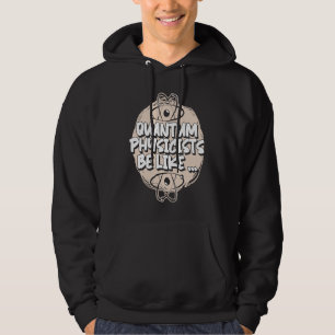 Physiker Wissenschaftler  Wissenschaft Quantenphys Hoodie