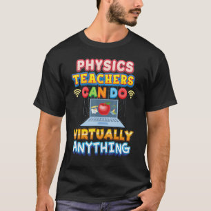 Physiklehrer können praktisch alles, was Lehrer tu T-Shirt