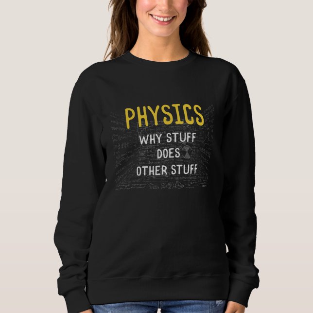 Physikwissenschaft scherzt über Physik und Physik Sweatshirt (Vorderseite)