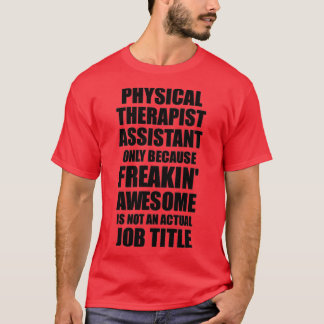 Physiotherapeut Assistant Freaking Phantastisch Fu T-Shirt