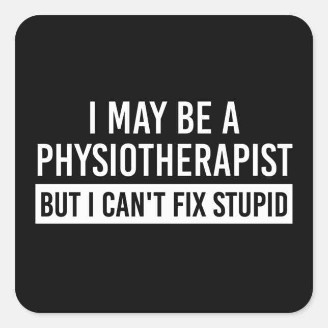 Physiotherapeut Lustige Sprüche PT Geschenke Quadratischer Aufkleber (Vorderseite)