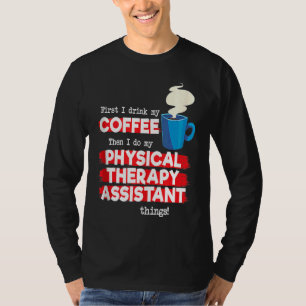 Physiotherapie-Assistent und Kaffee PT Wertschätz T-Shirt