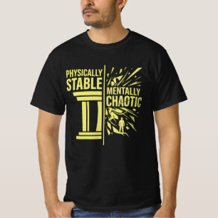 Physisch stabile, geistig chaotische Dualitätsdesi T-Shirt
