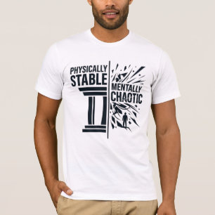 Physisch stabile, geistig chaotische Dualitätsdesi T-Shirt