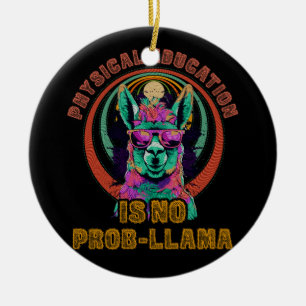 Physische Bildung ist kein Prob Llama Funny PE Leh Keramik Ornament