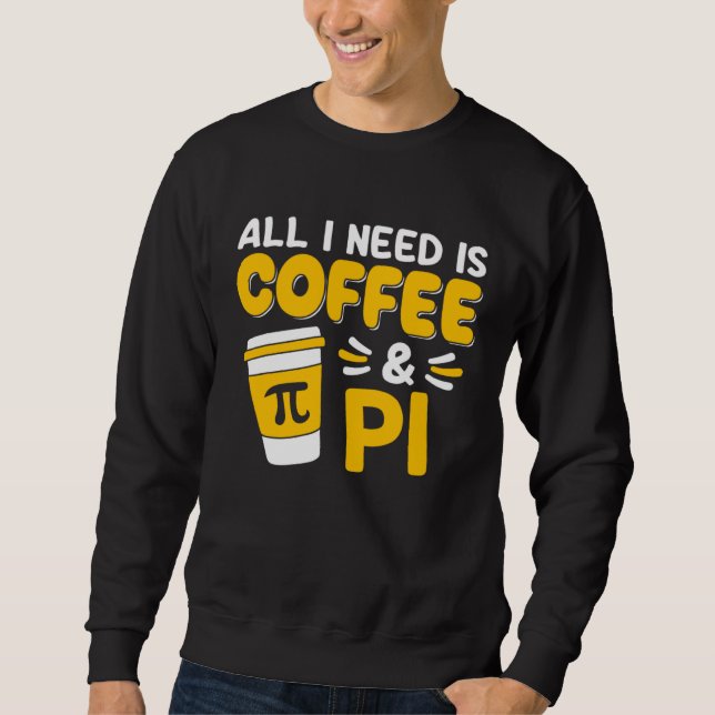 Pi Day Math Coffee  Geometry Calculus Trigonometry Sweatshirt (Vorderseite)
