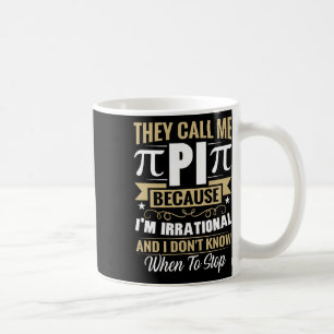 Pi Day Math Nerd - Nennen Sie mich Pi irrationale Kaffeetasse