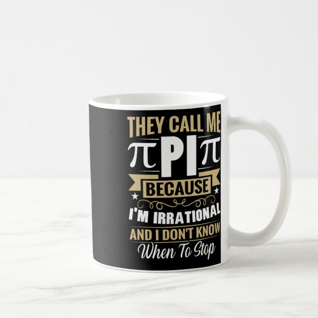 Pi Day Math Nerd - Nennen Sie mich Pi irrationale  Kaffeetasse (Rechts)