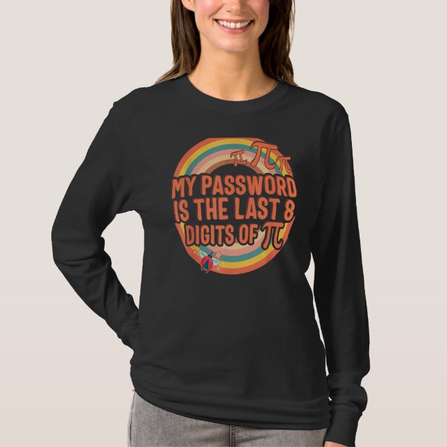 Pi Day mein Passwort Last 8 Digit Pi Math Nerd 3 T-Shirt (Vorderseite)
