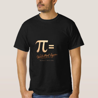 Pi Day Shirt – PI = We’ll Meet Again – Modern Math