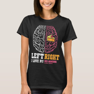 Pi Day Verlassen Vs Right Brain Pie Mah Geek T-Shirt
