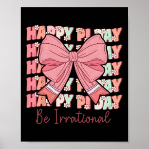 Pi Day Women Coquette Bow Pi Day Be irrationale Ma Poster