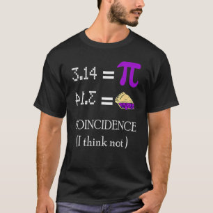 Pi gleichwertige Pie Zufall Ich glaube nicht Mathe T-Shirt