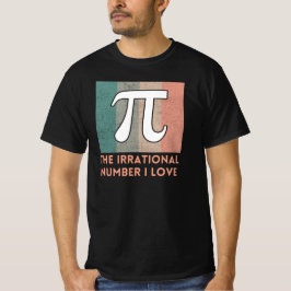 Pi ist die irrationale Liebe Nummer I | Math Teach T-Shirt