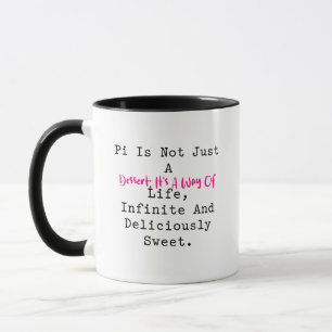 Pi ist eine Lebensart, unendlich süß und lecker Tasse