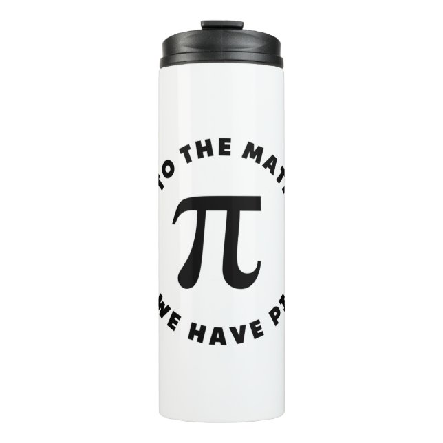 PI Kommen Sie zur Mathematik Seite haben wir Pi Thermosbecher (Vorderseite)