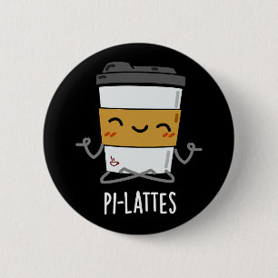 Pi-lattes Funny Latte Pilates Pun Dark BG Button