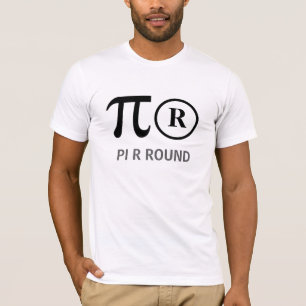 PI R ROUND als Kuchen sind Rund-Funny Mathe T - Sh T-Shirt