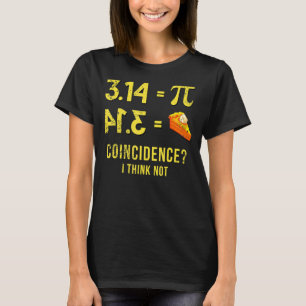 Pi T Shirt 3,14 Pie Zufall Ich denke nicht Mathema
