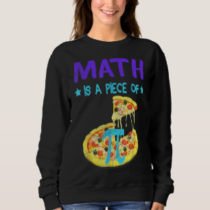 Pi Tag 3.14 Mathe ist ein Stück Pizza Funny Fun 1 Sweatshirt