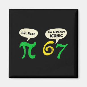 Pi werde real 67 Ich bin bereits ikonisch lustig 6 Magnet