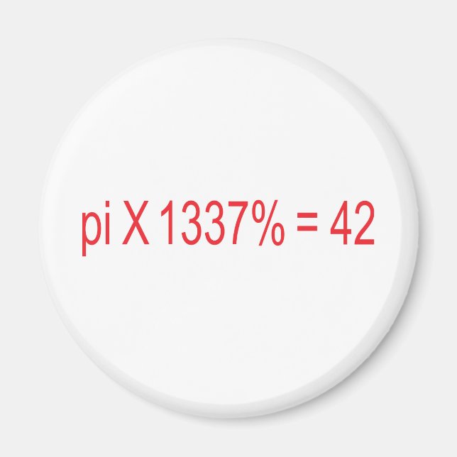 pi X 1337% = 42 Magnet (Vorne)