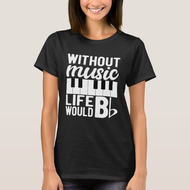 Pianist Piano Player Gifts Funny Life wäre flatter T-Shirt (Vorderseite)