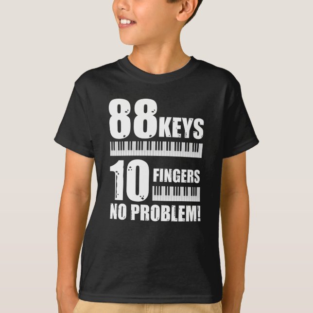 Piano 88 Keys 10 Fingers Not A Piano Problem T-Shirt (Vorderseite)