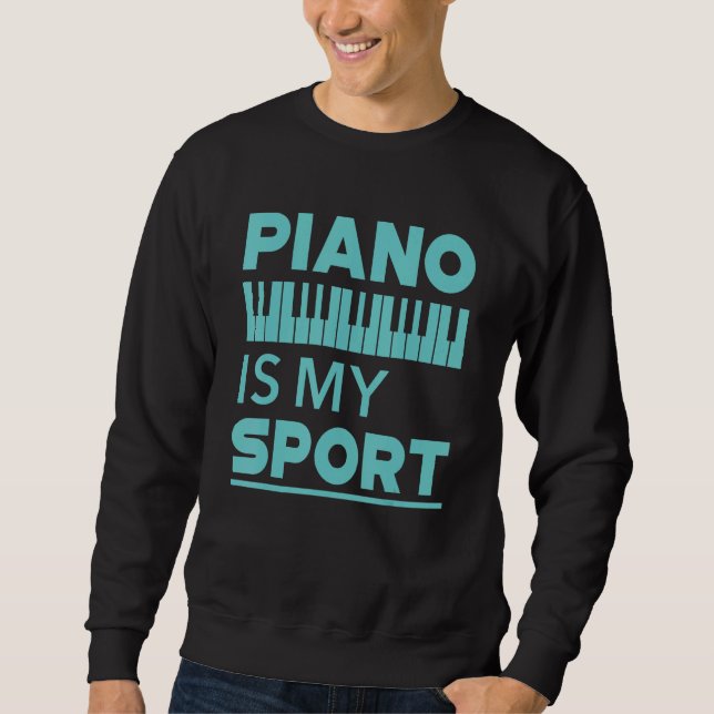 Piano Is My Sport  Pianist Music Keyboard Musician Sweatshirt (Vorderseite)