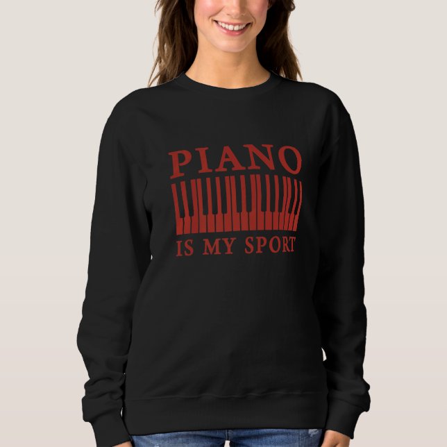 Piano Is My Sport  Pianist Music Keyboard Musician Sweatshirt (Vorderseite)