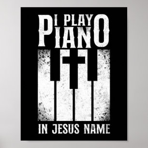 Piano Pianist I Play Piano In Jesus Name Keyboard Poster
