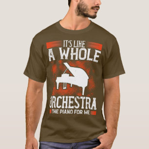 Piano Piano ist wie ein ganzes Orchester T-Shirt