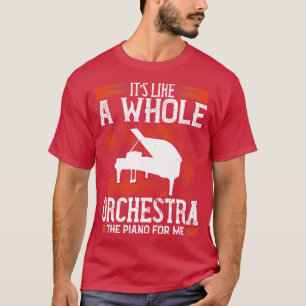 Piano Piano ist wie ein ganzes Orchester T-Shirt