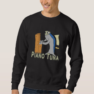 Piano Tuner (Piano Tuna) Sweatshirt