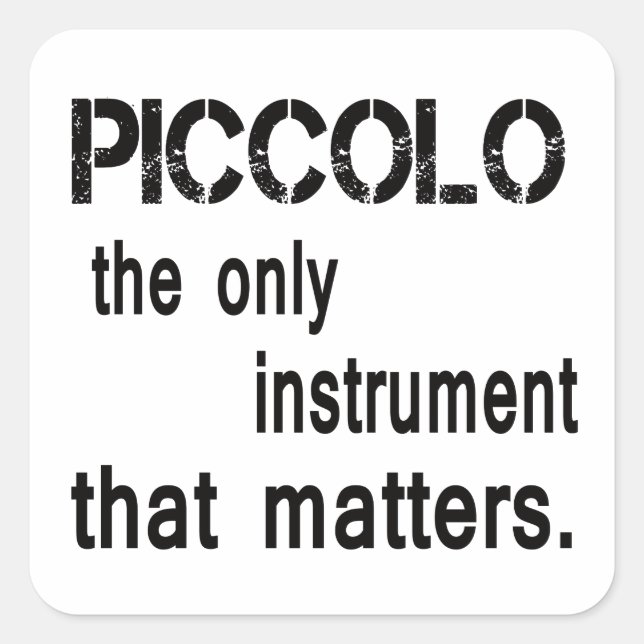 Piccolo das einzige Instrument, das zählt. Quadratischer Aufkleber (Vorderseite)
