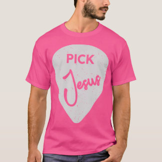 Pick Jesus Christlich Guitar Player T-Shirt