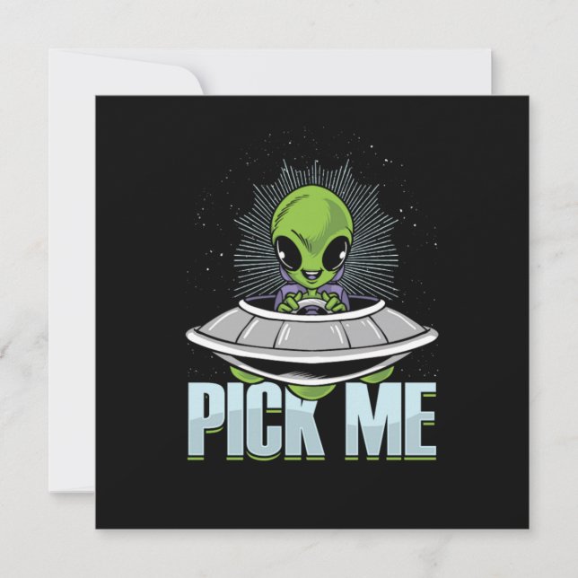 Pick Me Alien Abduction UFO Außerirdischen Extrate Einladung (Vorderseite)