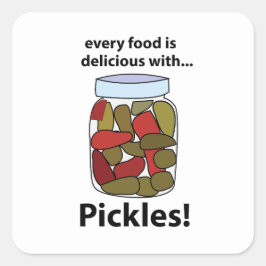 Pickeln Jedes Essen ist köstlich mit Pickles Quadratischer Aufkleber