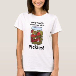 Pickeln Jedes Essen ist köstlich mit Pickles T-Shirt