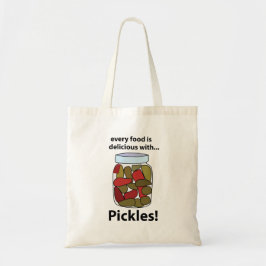 Pickeln Jedes Essen ist köstlich mit Pickles Tragetasche