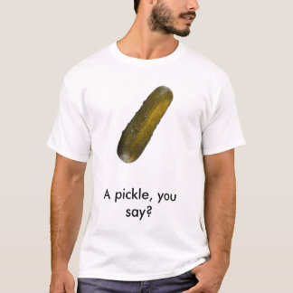 pickle_001, a-Essiggurke, sagen Sie? T-Shirt