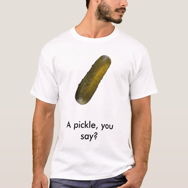pickle_001, a-Essiggurke, sagen Sie? T-Shirt (Vorderseite)