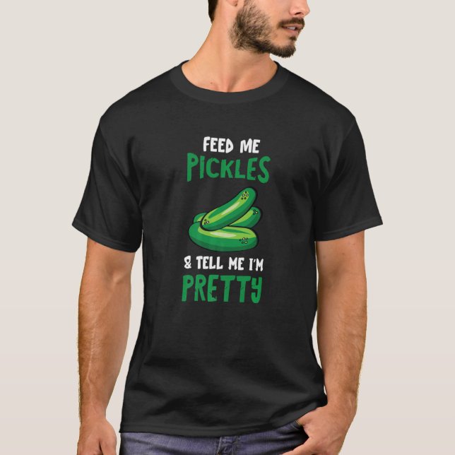 Pickle Fütterte mir Cucumber Dill Pickle Gemüse T-Shirt (Vorderseite)