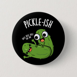 Pickle-ish Ticklish Funny Pickle Puns Dark BG Button