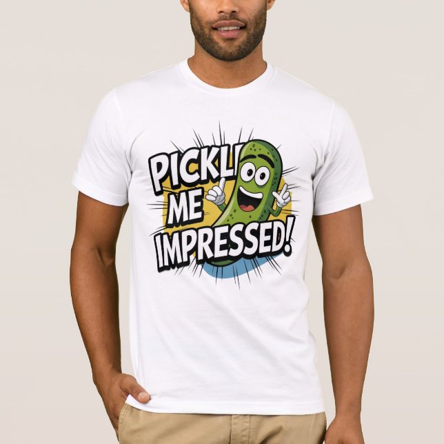 Pickle mich beeindruckt! T-Shirt (Vorderseite)