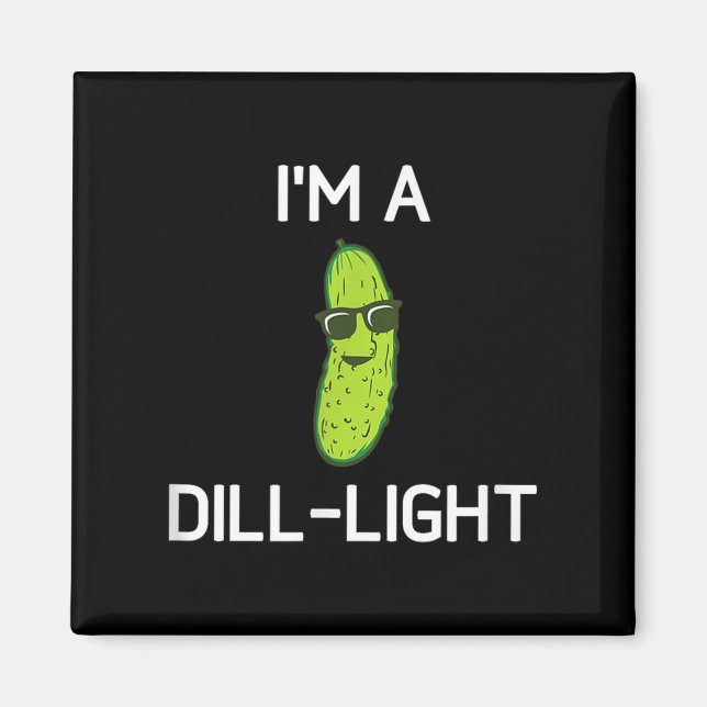 Pickle Pun, Im A Dill Light, Funny, Jokes, Sarcast Magnet (Vorne)